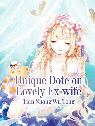 Unique Dote on Lovely Ex wife